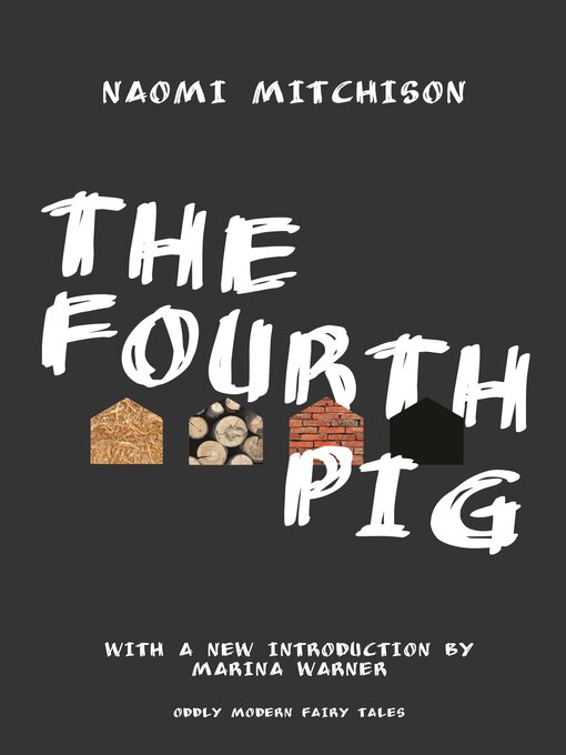 Title details for The Fourth Pig by Naomi Mitchison - Available